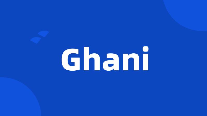 Ghani