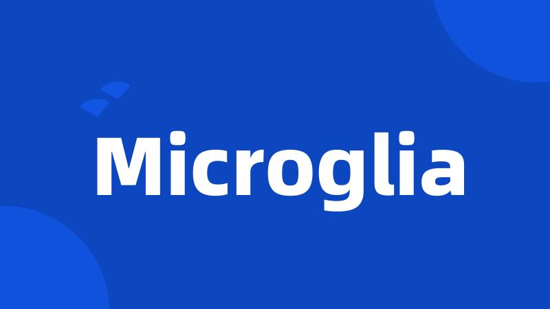 Microglia