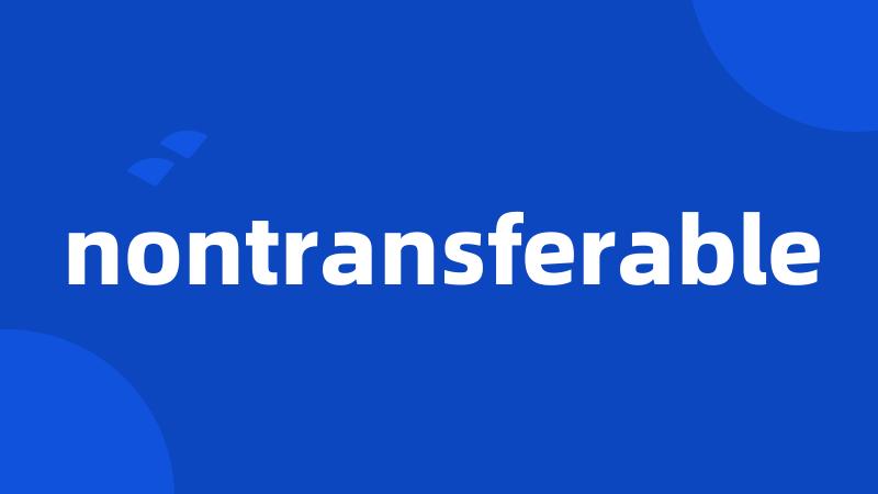 nontransferable