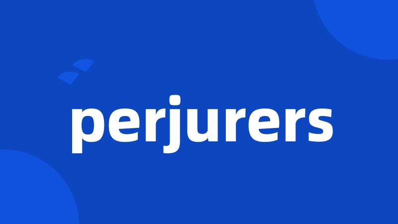 perjurers