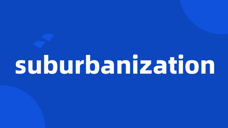 suburbanization