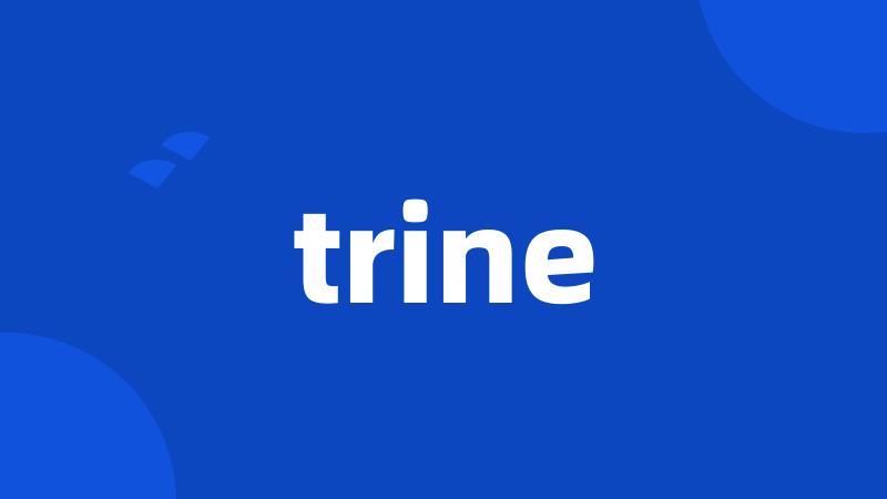 trine