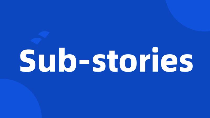 Sub-stories