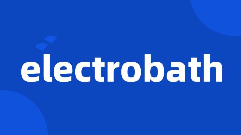 electrobath