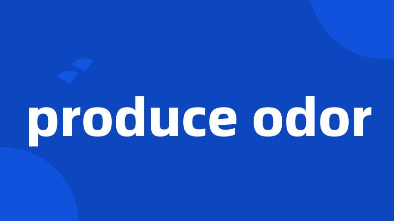 produce odor