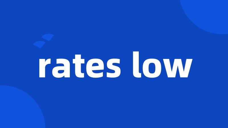 rates low