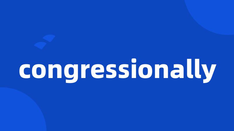 congressionally