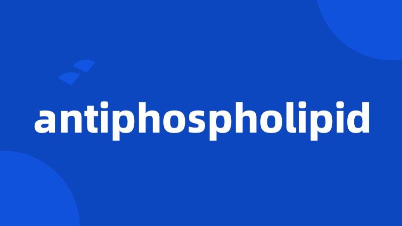 antiphospholipid