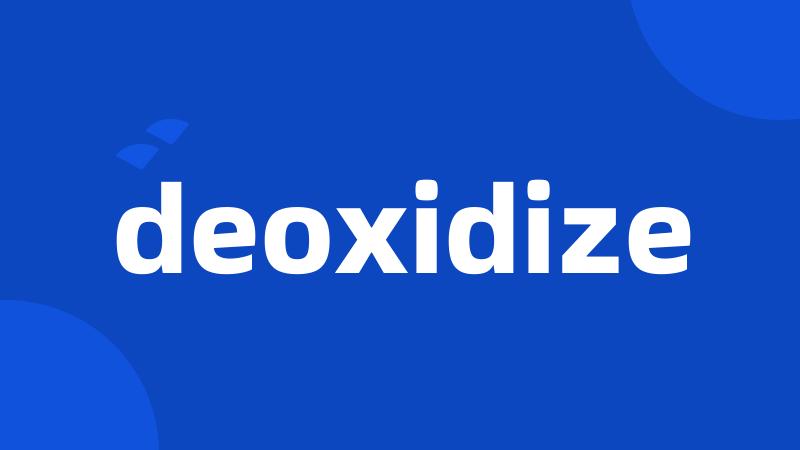 deoxidize