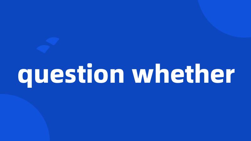 question whether