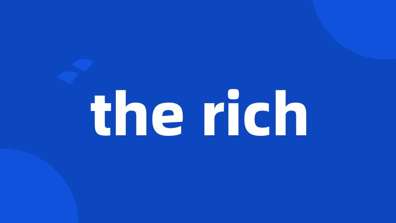 the rich