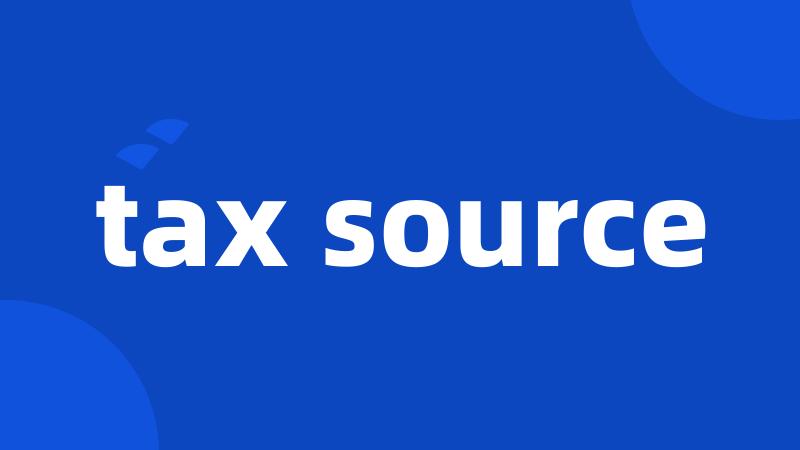 tax source