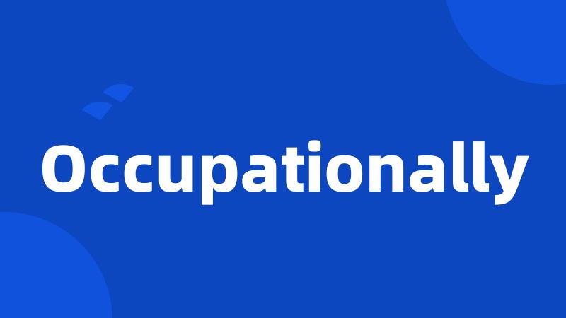 Occupationally