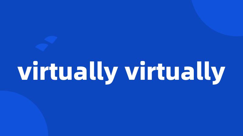 virtually virtually