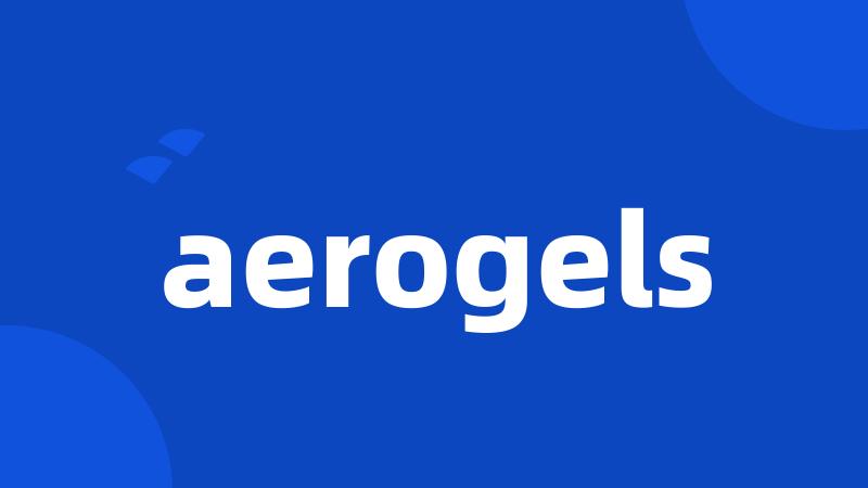 aerogels