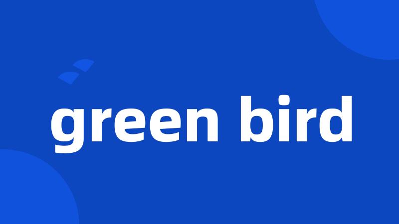 green bird