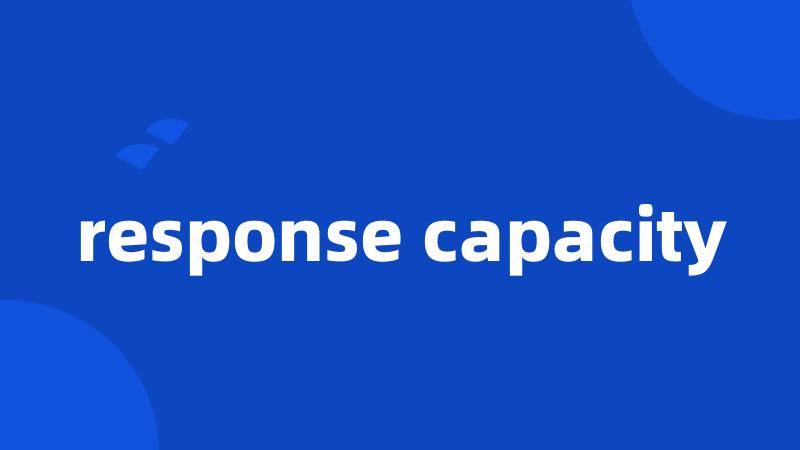 response capacity