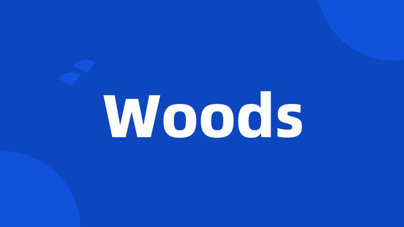 Woods