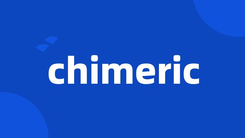 chimeric