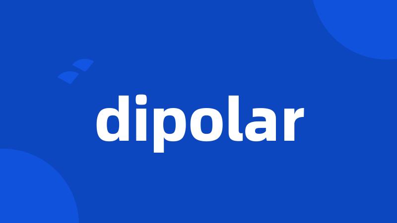 dipolar