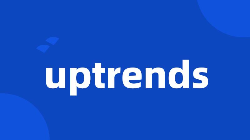 uptrends