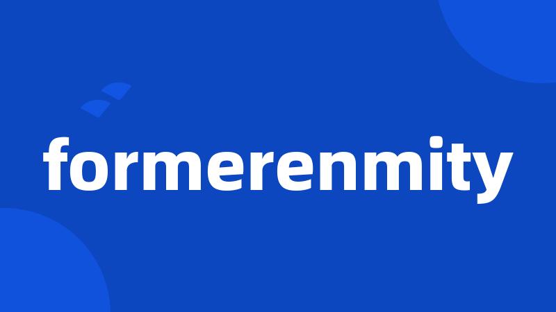 formerenmity