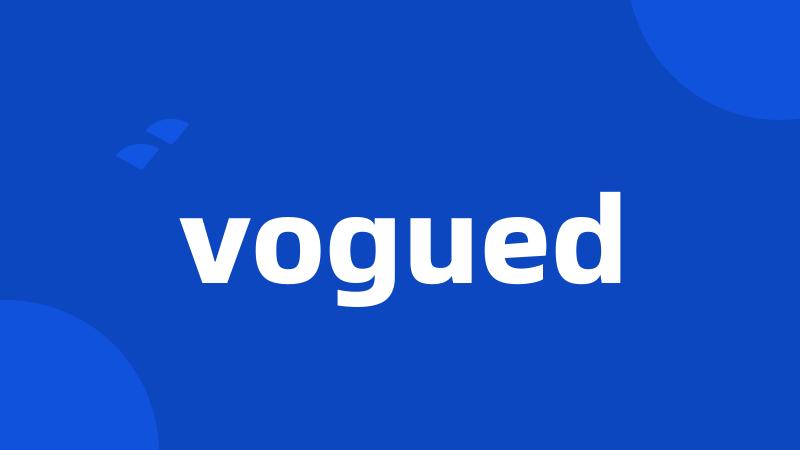 vogued