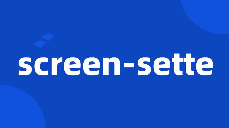 screen-sette