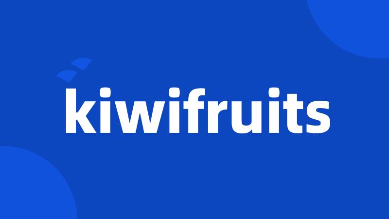 kiwifruits