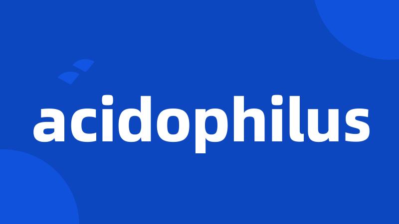 acidophilus