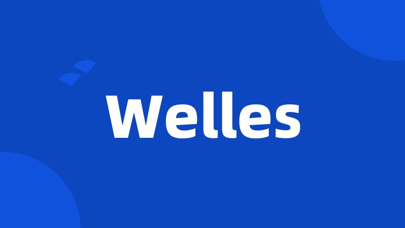 Welles