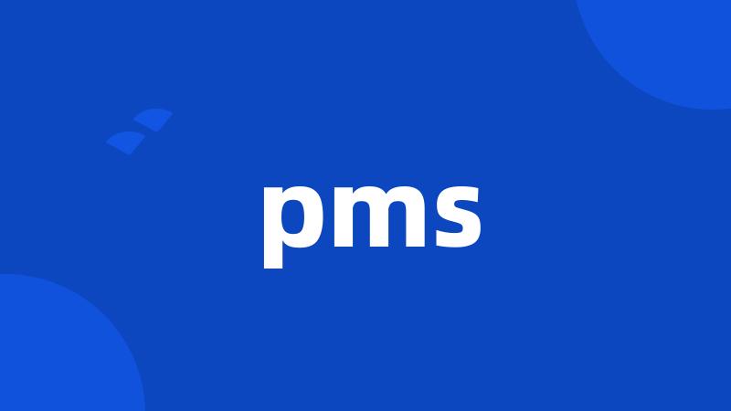 pms