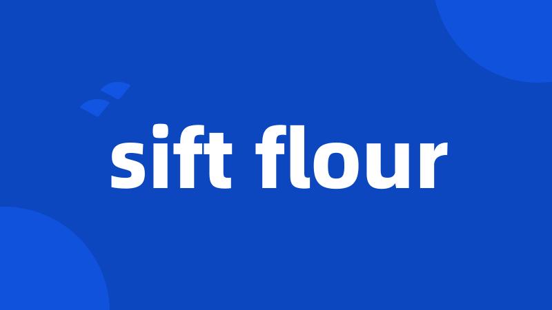 sift flour