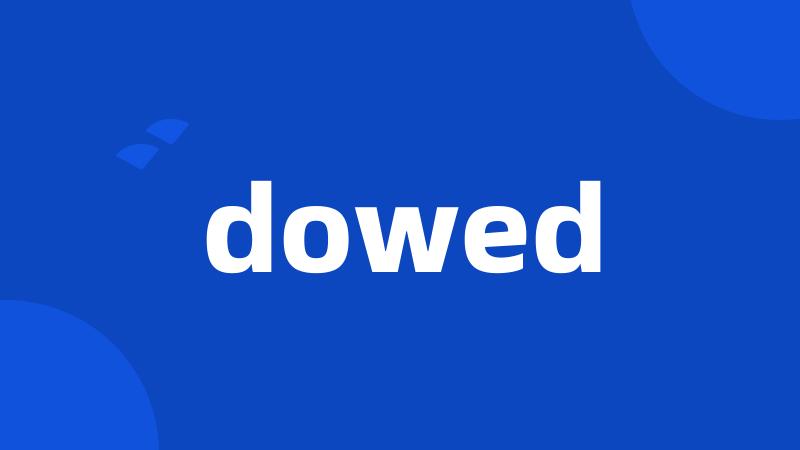 dowed