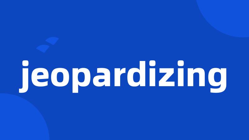 jeopardizing