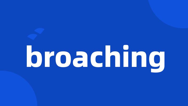 broaching