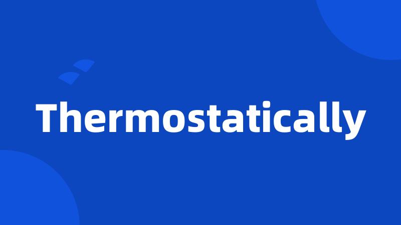 Thermostatically