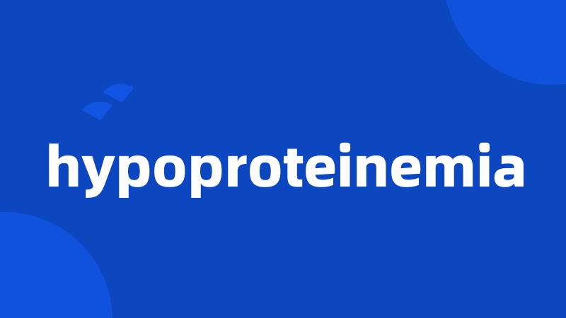 hypoproteinemia