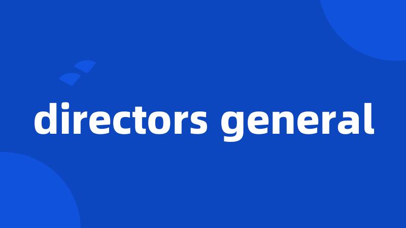 directors general