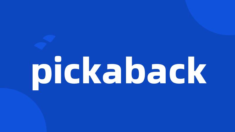 pickaback