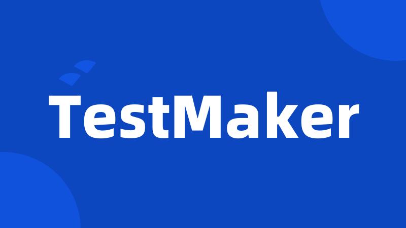 TestMaker