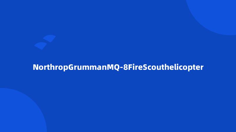 NorthropGrummanMQ-8FireScouthelicopter