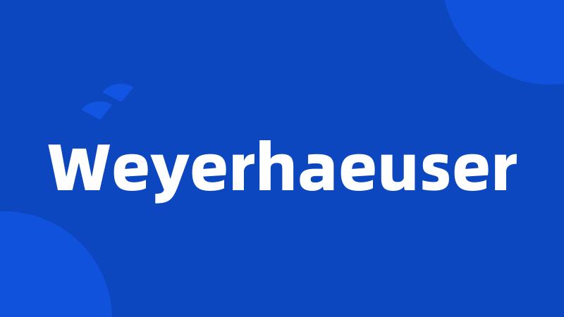 Weyerhaeuser