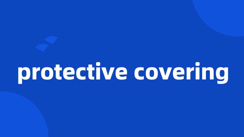 protective covering