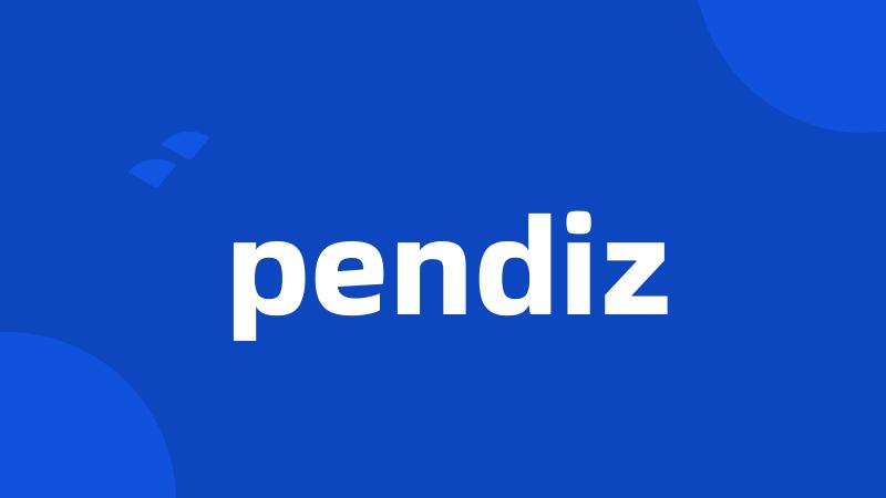 pendiz