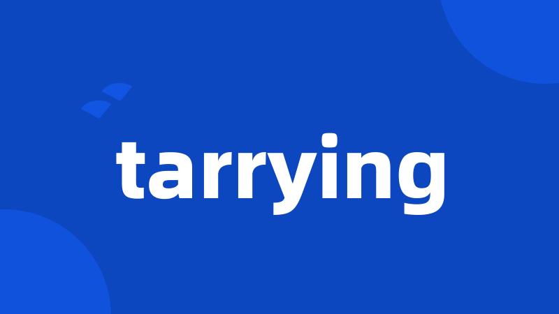 tarrying