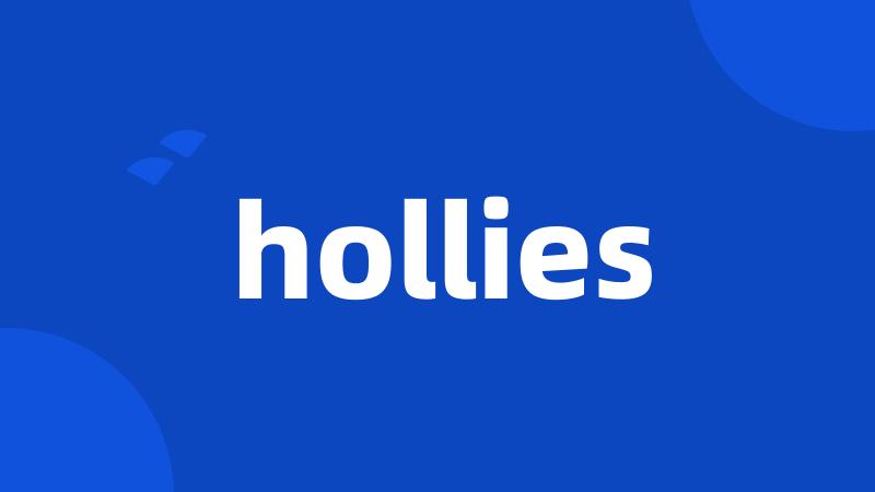 hollies