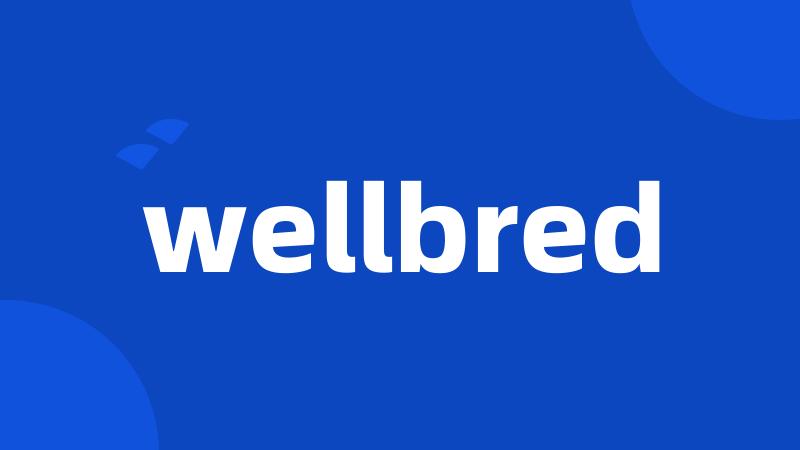 wellbred