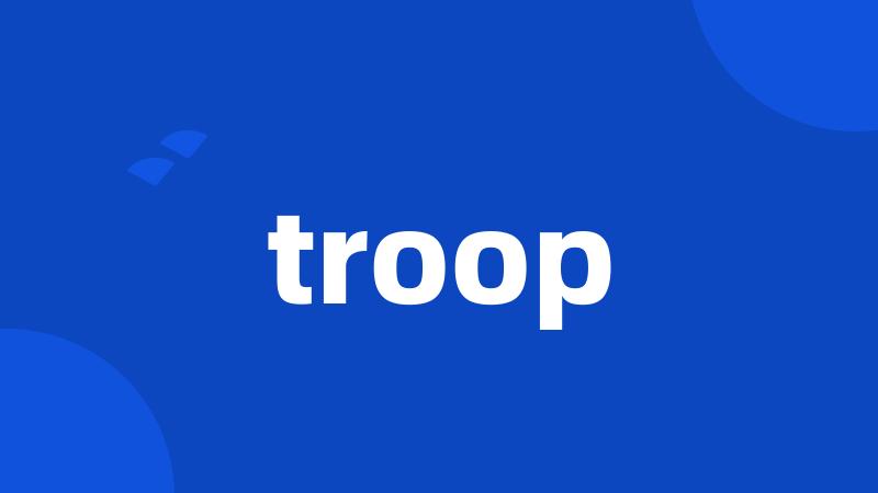 troop