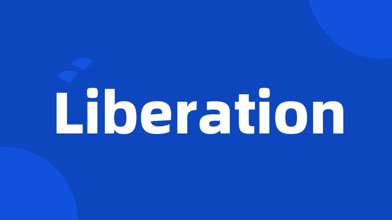 Liberation